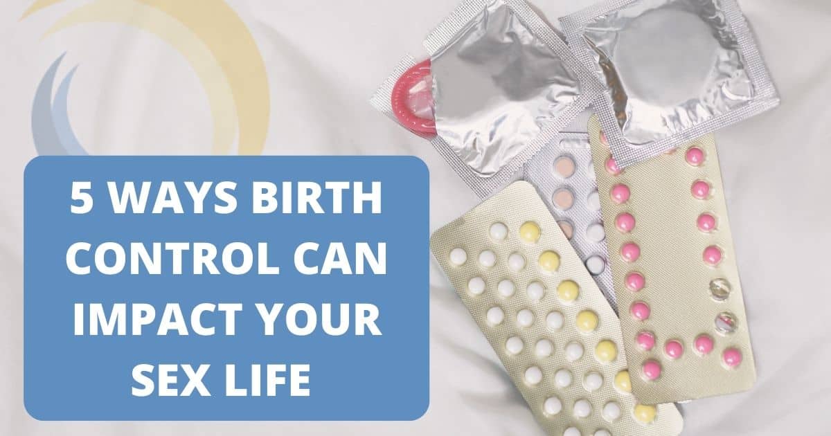 5 Ways Birth Control Can Impact Your Sex Life